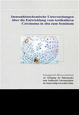 Immunhistochemische Untersuchungen über die Entwicklung vom testikulären Carcinoma in situ zum Seminom