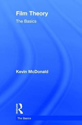 Film Theory: The Basics -  Kevin McDonald