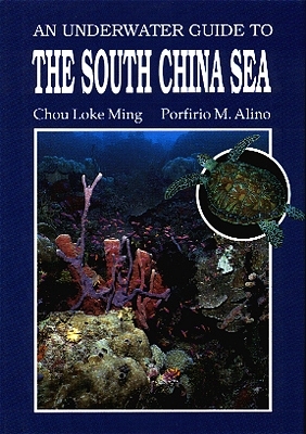 Unterwasser Taucher Guide zum S&uuml;dchinesischen Meer /Underwater Diving Guide to the South China Sea - Porfirio M Alino, Chou L Ming