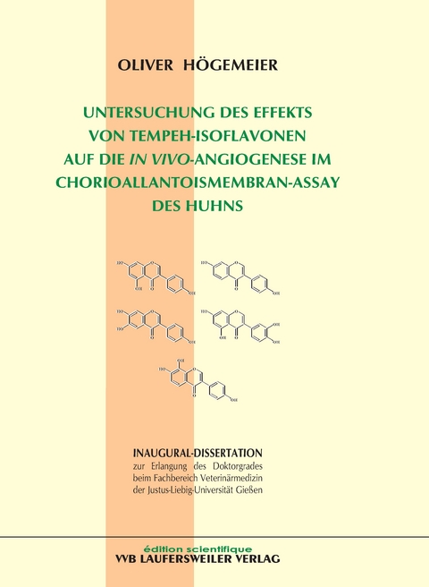 Untersuchung des Effekts von Tempeh-Isoflavoren auf die In-Vivo angiogenese im Chorioallantoismembran-Assay des Huhns - Oliver H&ouml;gemeier