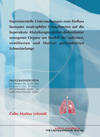 Experimentelle Untersuchungen zum Einfluss humaner neutrophiler Granulozyten auf die hyperakute Abstossungsreaktion diskordanter xenogener Organe am Modell der isolierten, ventilierten und blutfrei perfundierten Schweinelunge