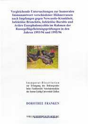 Vergleichende Untersuchungen zur humoralen Immunantwort verschiedener Hühnerrassen nach Impfungen gegen Newcastle-Krankheit, Infektiöse Bronchitis, Infektiöse Bursitis und Aviäre Enzephalomyelitis im Rahmen der Rassegeflügelleistungsprüfungen in den Jahren 1993/94 und 1995/96