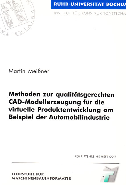 Methoden zur qualit&auml;tsgerechten CAD-Modellerzeugung f&uuml;r die virtuelle Produktentwicklung am Beispiel der Automobilindustrie - Martin Meissner