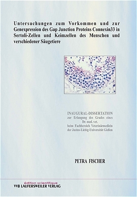 Untersuchungen zum Vorkommen und zur Genexpression des Gap Junction Proteins Connexin33 in Sertoli-Zellen und Keimzellen des Menschen und verschiedener S&auml;ugetiere - Petra Fischer