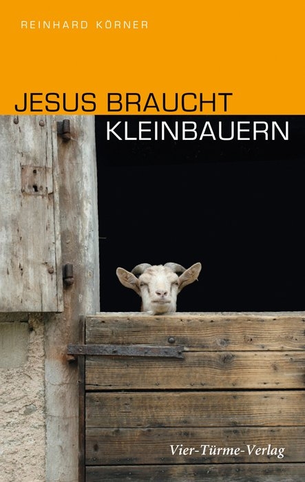 Jesus braucht Kleinbauern - Reinhard K&ouml;rner
