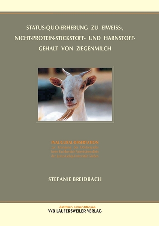 Status-Quo-Erhebung zu Eiweiss-, Nicht-Protein-Stickstoff und Harnstoff-Gehalt von Ziegenmilch