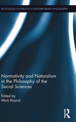 Normativity and Naturalism in the Philosophy of the Social Sciences - 