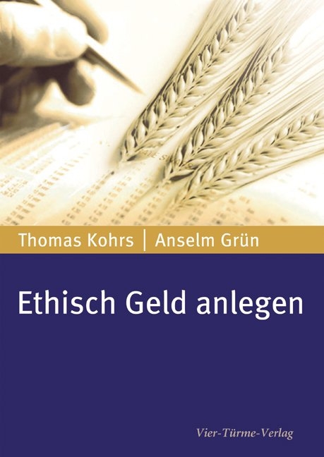 Ethisch Geld anlegen - Anselm Gr&uuml;n, Thomas Kohrs
