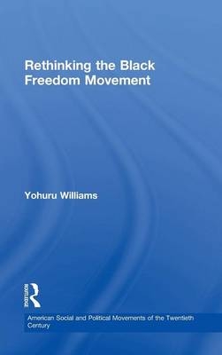 Rethinking the Black Freedom Movement -  Yohuru Williams