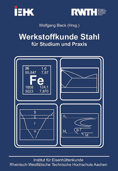 Werkstoffkunde Stahl f&uuml;r Studium und Praxis - Wolfgang Bleck