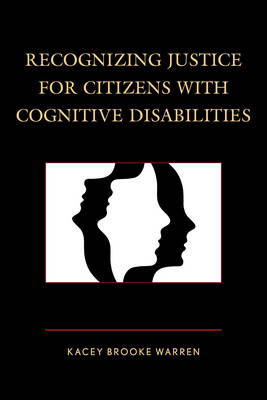 Recognizing Justice for Citizens with Cognitive Disabilities - Kacey Brooke Warren