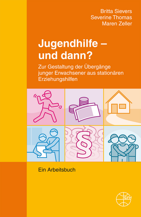 Jugendhilfe - und dann? - Britta Sievers, Severin Thomas, Maren Zeller