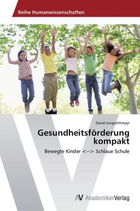 Gesundheitsf&ouml;rderung kompakt - David Jungreithmayr