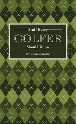 Stuff Every Golfer Should Know