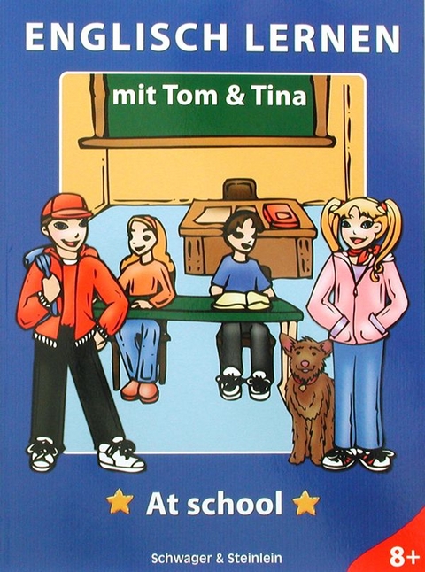 Englisch lernen mit Tom & Tina - At school - Sabine Sch&ouml;ffl-Michaelis