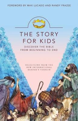 The Story for Kids, NIRV: Discover the Bible from Beginning to End - Max Lucado