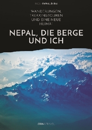 Nepal, die Berge und ich. Wanderungen, Trekkingtouren und eine neue Heimat - Ines Oßwald-Rai