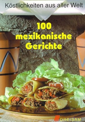 Hundert mexikanische Gerichte - Ilona Steckhan