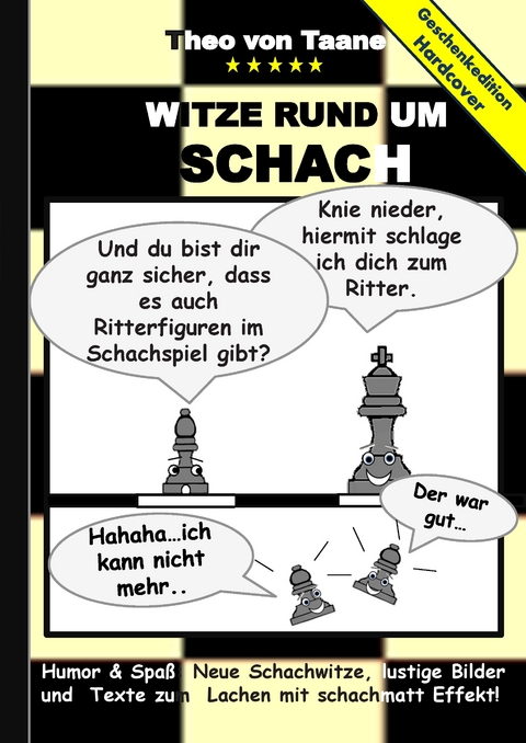 Geschenkausgabe Hardcover: Humor & Spa&szlig; - Witze rund um Schach, lustige Bilder und Texte zum Lachen mit schachmatt Effekt! - Theo von Taane