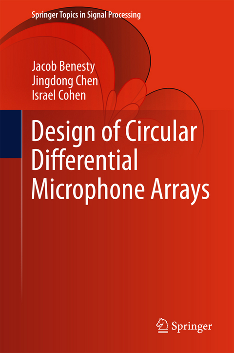 Design of Circular Differential Microphone Arrays - Jacob Benesty, Jingdong Chen, Israel Cohen
