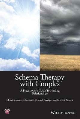 Schema Therapy with Couples - Chiara Simeone-DiFrancesco, Eckhard Roediger, Bruce A. Stevens