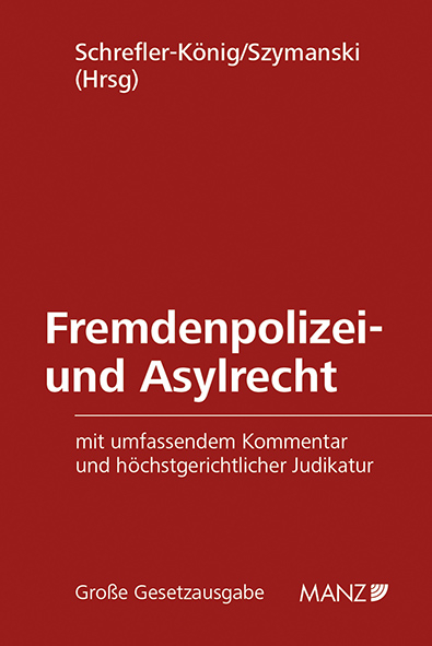 Fremdenpolizei- und Asylrecht inkl. 1. Erg.-Lfg. - Alexandra Schrefler-K&ouml;nig, Wolf Szymanski