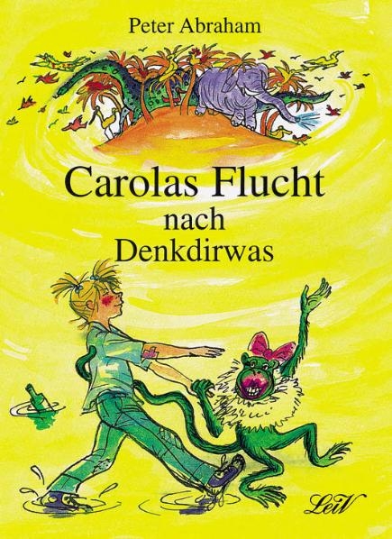Carolas Flucht nach Denkdirwas - Peter Abraham