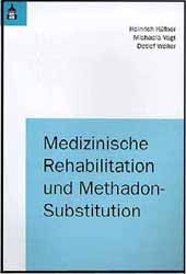 Medizinische Rehabilitation und Methadon-Substitution - Heinrich K&uuml;fner, Michaela Vogt, Detlef Weiler