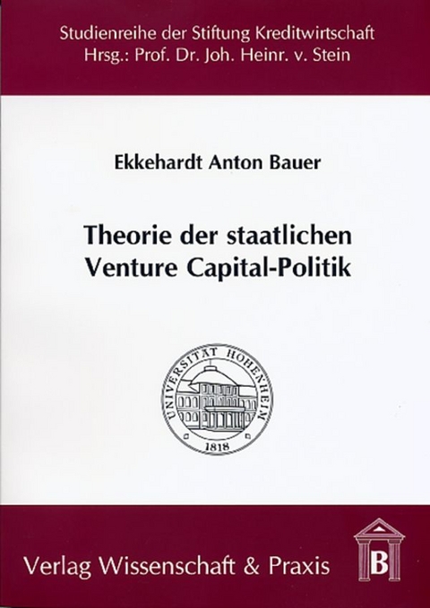 Theorie der staatlichen Venture Capital-Politik. - Ekkehardt Bauer