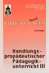 Handlungsprop&auml;deutischer P&auml;dagogikunterricht. Eine Fachdidaktik auf... / Handlungsprop&auml;deutischer P&auml;dagogikunterricht. Eine Fachdidaktik auf... - Klaus Beyer