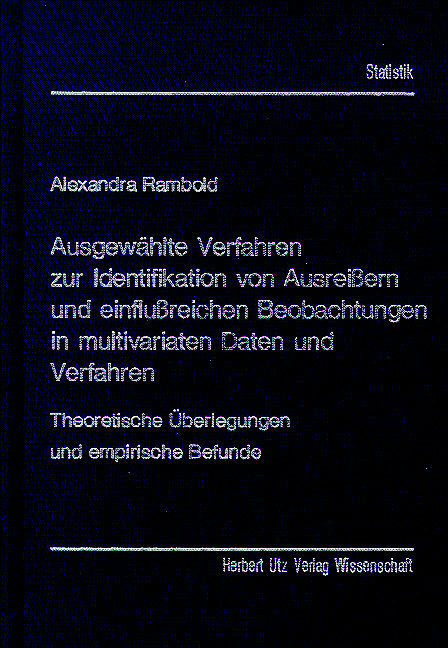 Ausgewählte Verfahren zur Identifikation von Ausreissern und einflussreichen Beobachtungen in multivariaten Daten und Verfahren - Alexandra Rambold