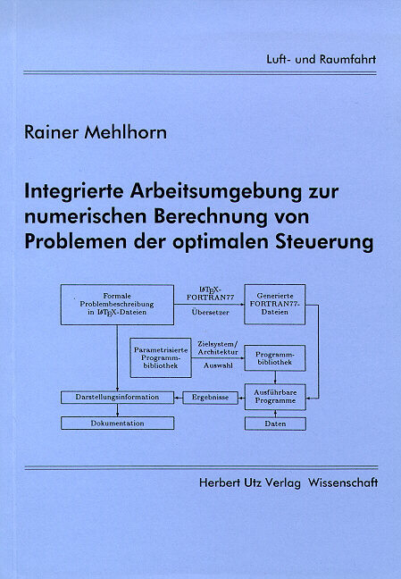 Integrierte Arbeitsumgebung zur numerischen Berechnung von Problemen der optimalen Steuerung - Rainer Mehlhorn