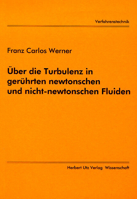 &Uuml;ber die Turbulenz in ger&uuml;hrten newtonschen und nicht-newtonschen Fluiden - Franz C Werner