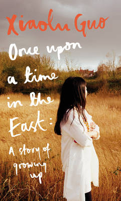 Once Upon A Time in the East -  Xiaolu Guo