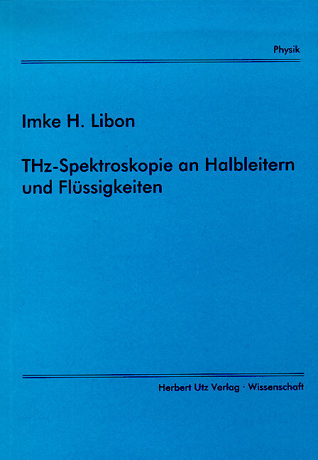 THz-Spektroskopie an Halbleitern und Fl&uuml;ssigkeiten - Imke H Libon
