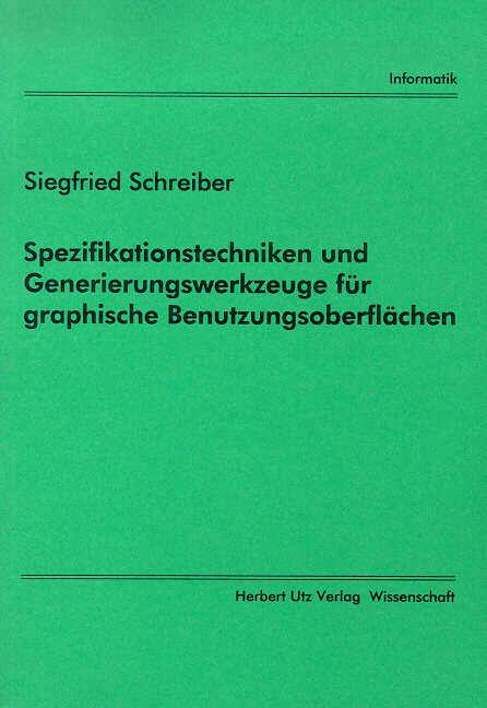 Spezifikationstechniken und Generierungswerkzeuge für graphische Benutzungsoberflächen - Siegfried Schreiber