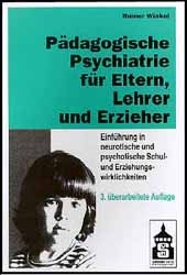 P&auml;dagogische Psychiatrie f&uuml;r Eltern, Lehrer und Erzieher - Rainer Winkel