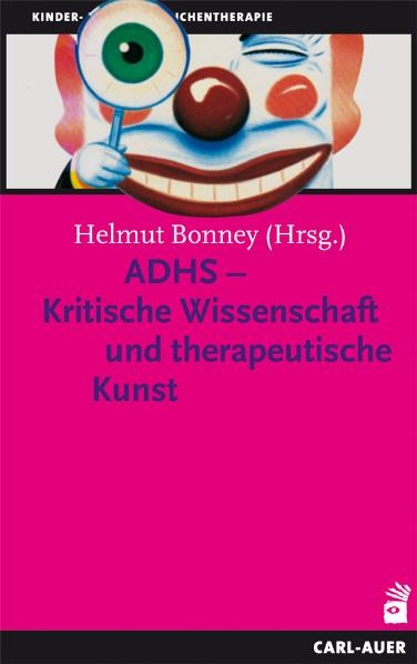 ADHS - Kritische Wissenschaft und therapeutische Kunst - 