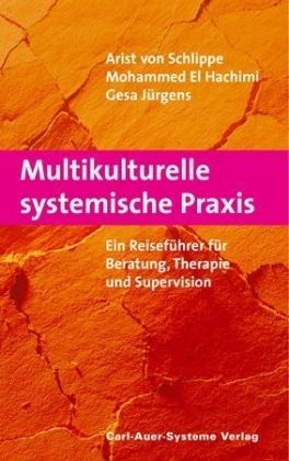 Multikulturelle systemische Praxis - Arist von Schlippe, Mohammed El Hachimi, Gesa J&uuml;rgens