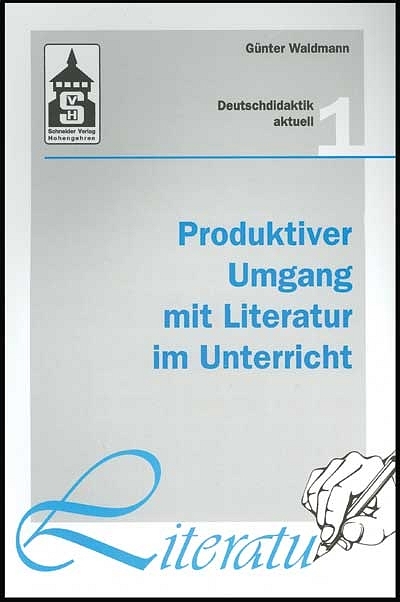 Produktiver Umgang mit Literatur im Unterricht - G&uuml;nter Waldmann
