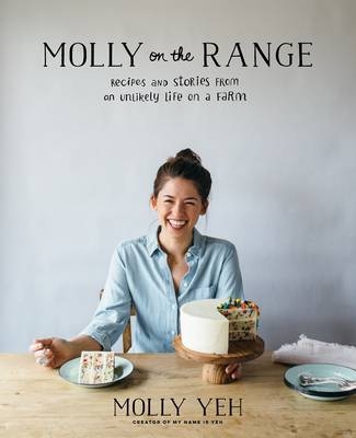 Molly on the Range -  Molly Yeh