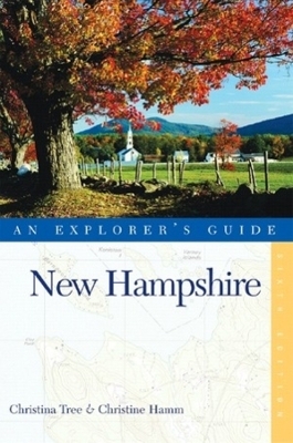 New Hampshire: An Explorer's Guide - Christine Hamm, Christina Tree