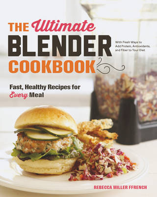 The Ultimate Blender Cookbook - Rebecca Ffrench