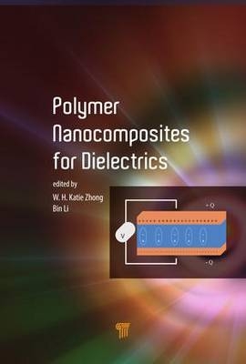 Polymer Nanocomposites for Dielectrics -  Bin Li,  Katie Zhong