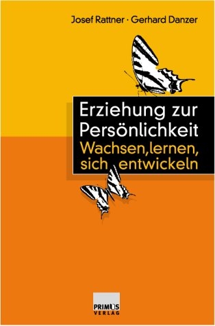 Erziehung zur Pers&ouml;nlichkeit - Josef Rattner, Gerhard Danzer