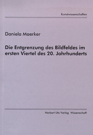 Die Entgrenzung des Bildfeldes im ersten Viertel des 20. Jahrhunderts