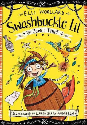 Swashbuckle Lil and the Jewel Thief -  Elli Woollard
