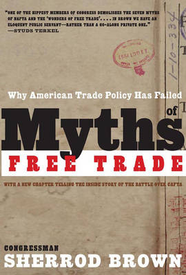 Myths Of Free Trade - Sherrod Brown