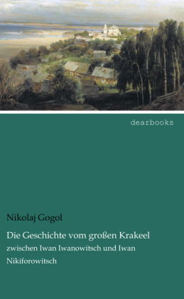 Die Geschichte vom gro&szlig;en Krakeel - Nikolaj Gogol