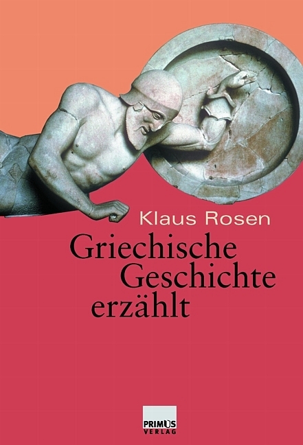 Griechische Geschichte erz&auml;hlt - Klaus Rosen